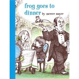 Frog Goes to Dinner -- Mercer Mayer